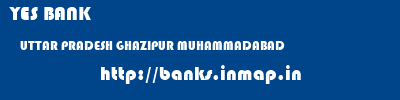 YES BANK  UTTAR PRADESH GHAZIPUR MUHAMMADABAD   banks information 